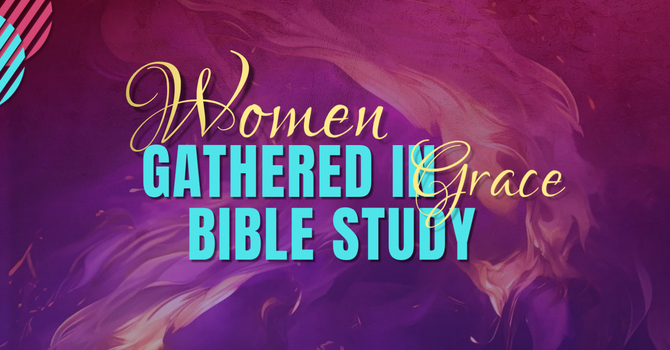 Women Gathered In Grace Bible Study