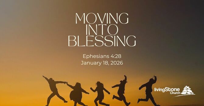 Moving Into Blessing