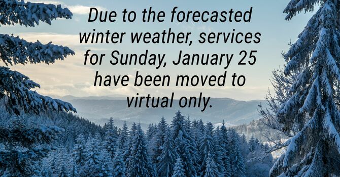 January 25th Service Moved to Virtual image