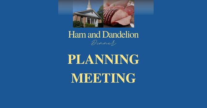 Ham and Dandelion Planning Meeting