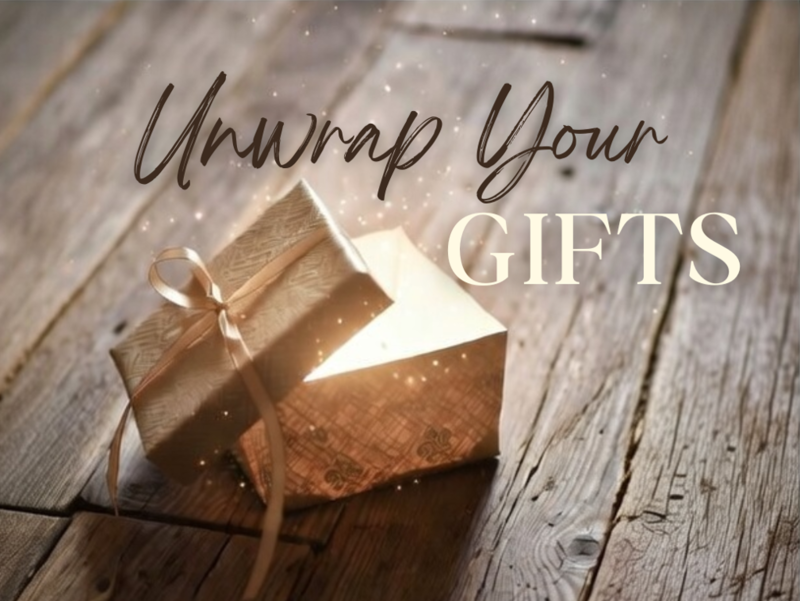 Unwrap Your Gifts