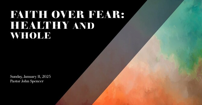 Faith Over Fear: Healthy and Whole