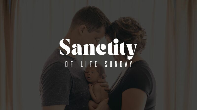 Sanctity of Life Sunday 2026
