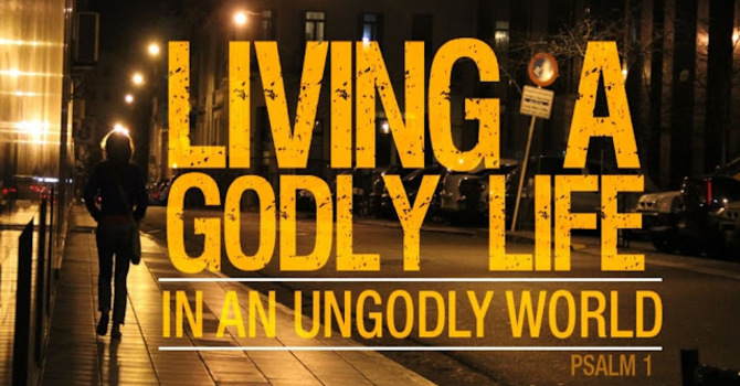 Living Godly in a fallen world