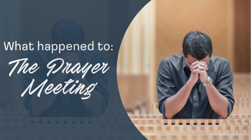 "What Happened To The Prayer Meeting?"