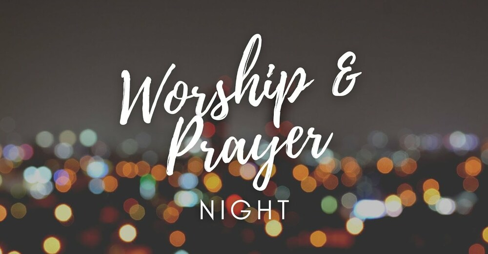 Sunday Night Worship and Prayer