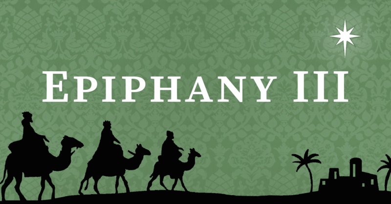 Third after Epiphany ~ January 25, 2026 