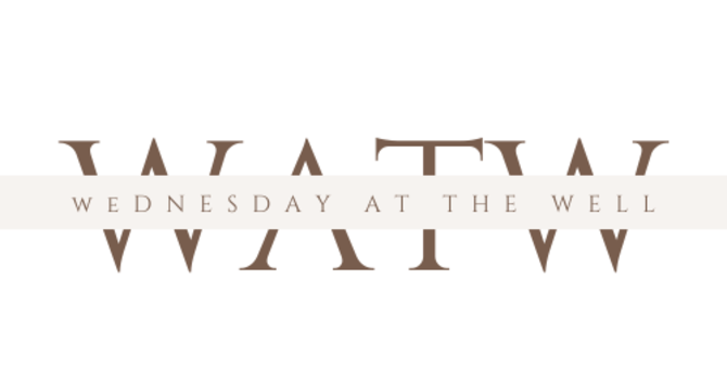 Wednesdays at the Well