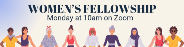 Women’s Fellowship — Zoom Only This Monday