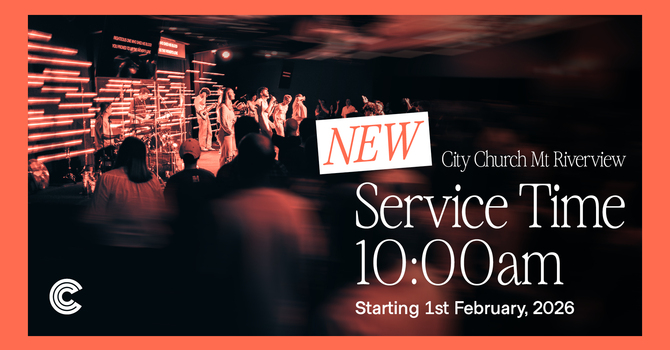 MOUNT RIVERVIEW SERVICE TIME CHANGE
