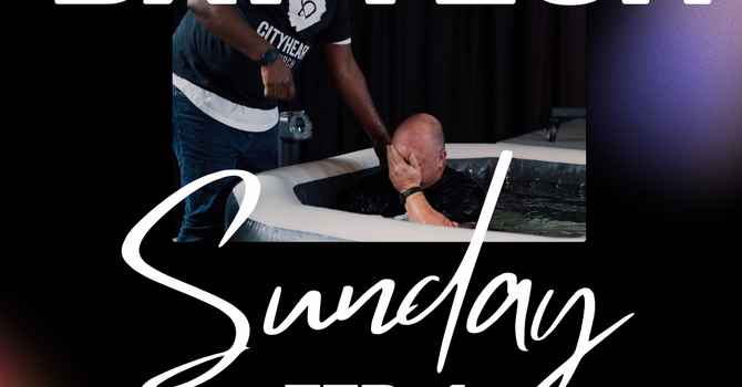 Sunday Service + Baptism