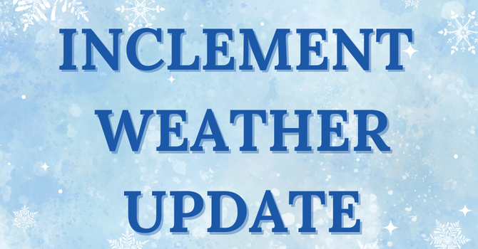 Inclement Weather Update image