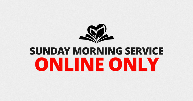 Sunday Morning Service | Online Only