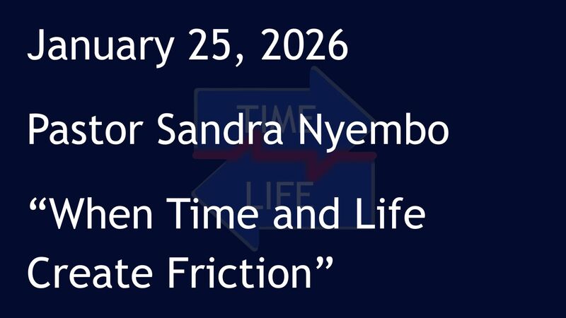 1-25-2026: When Time and Life Create Friction