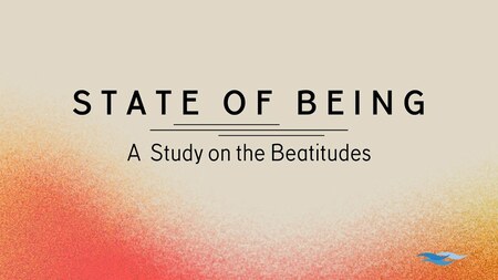 State of Being - A Study on the Beatitudes
