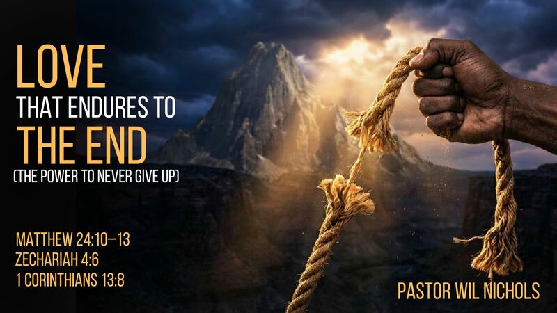 Love That Endures To The End (The Power To Never Give Up)