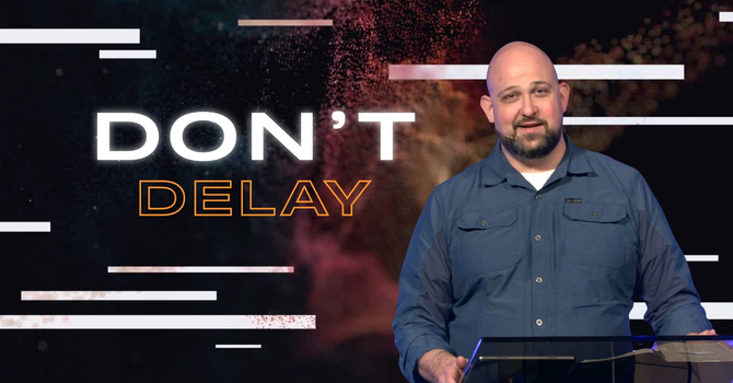 Don't Delay