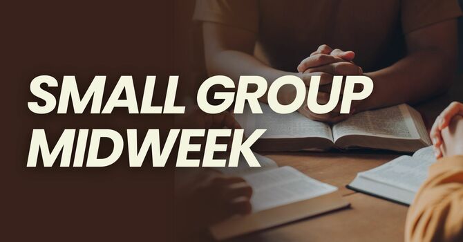 Small Group Midweek