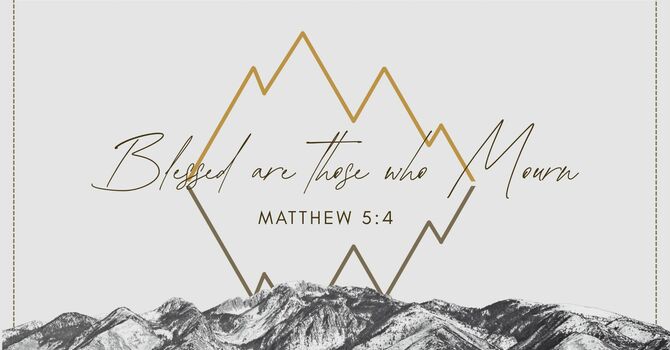 Blessed are Those Who Mourn