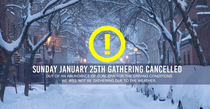 Sunday January 25th Gathering Cancelled image