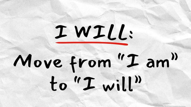 I Am To I Will