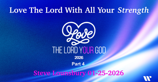 Love The Lord With All Your Strength