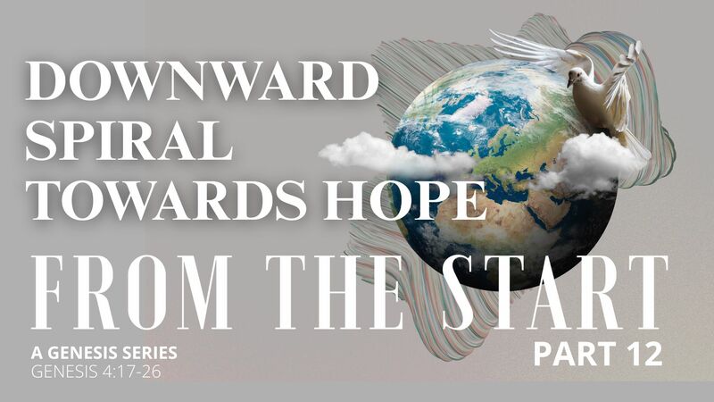 From the Start - Part 12 | Downward Spiral Towards Hope