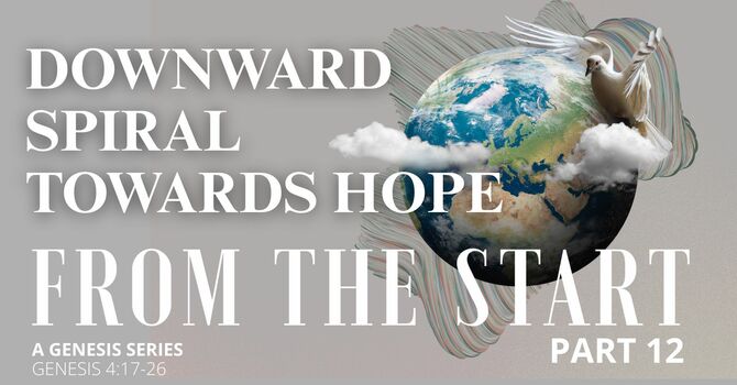 From the Start - Part 12 | Downward Spiral Towards Hope