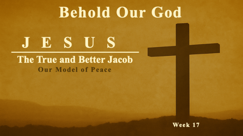 Jesus the True and Better Jacob | Finding Peace Without Controlling Outcomes