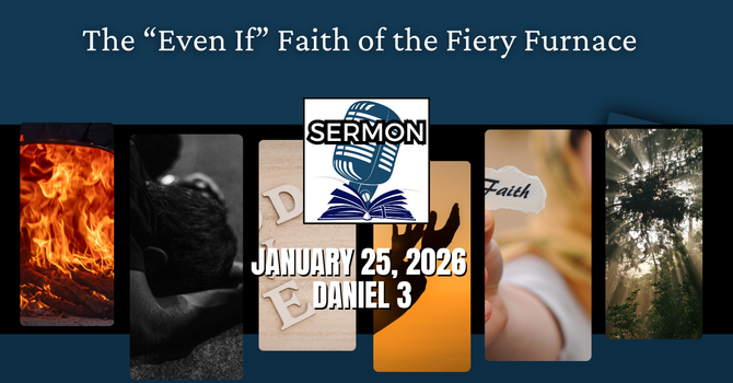 The “Even If” Faith of the Fiery Furnace