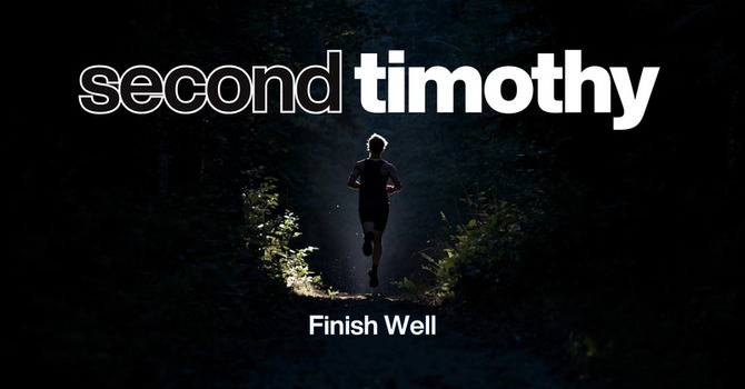 2 Timothy 2:1-7 - Finish Well