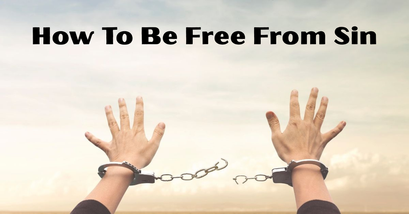 How to Be Free From Sin