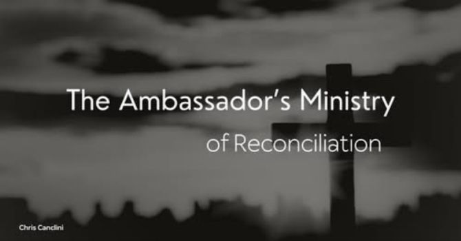 The Ambassador's Ministry of Reconciliation