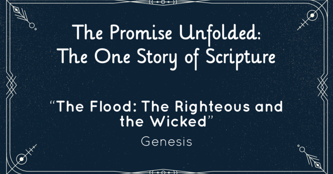 The Flood: The Righteous and the Wicked