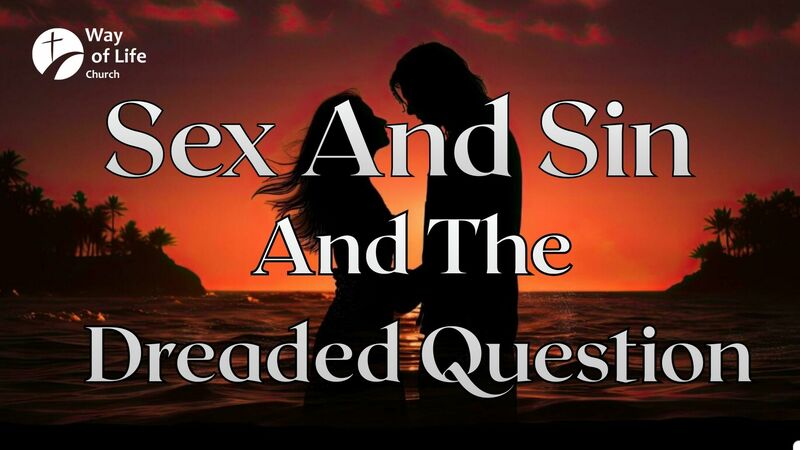 Sex And Sin And The Dreaded Question