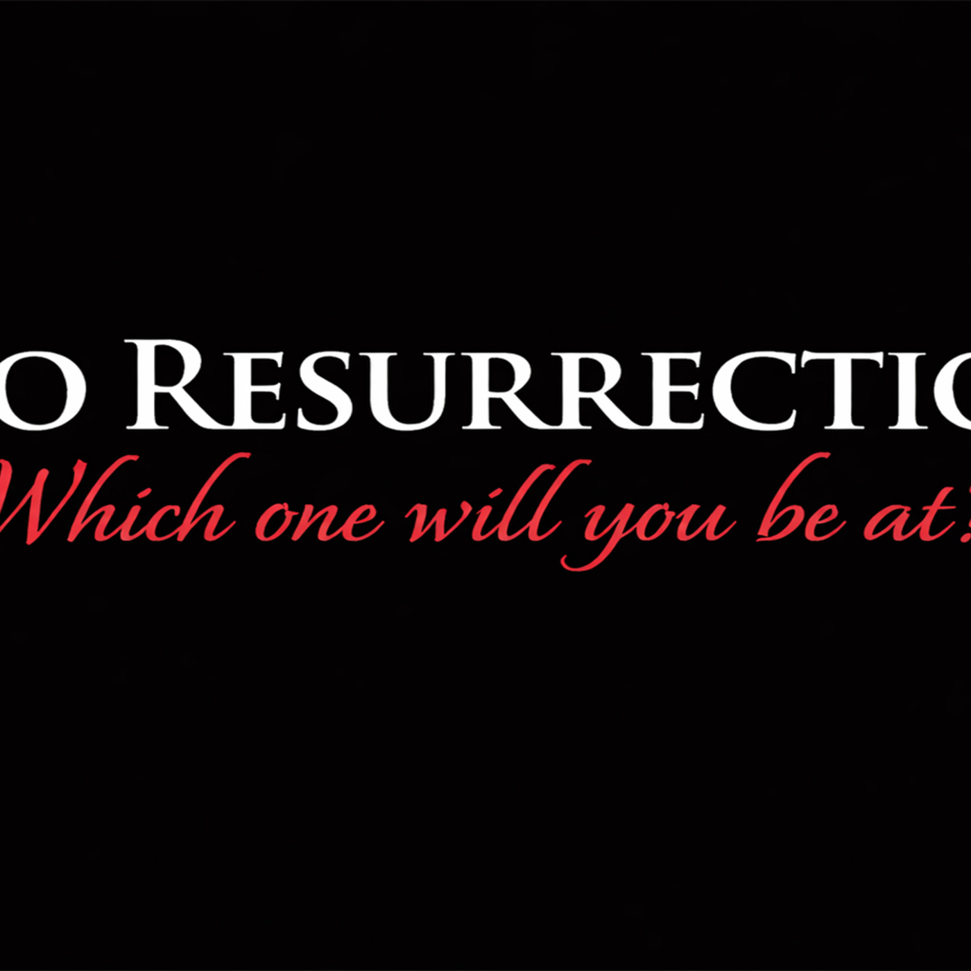 Two Resurrections