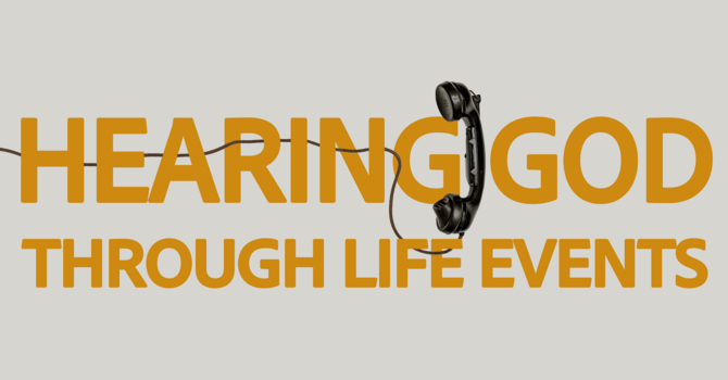 Hearing God Through Life Events 
