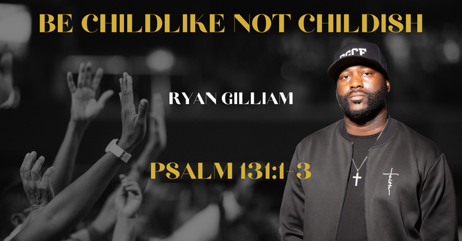 Jesus said: Be Childlike not Childish  image