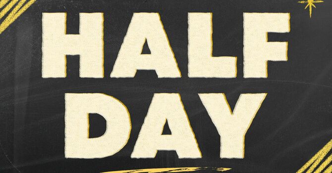 Half Day - All Students Dismiss at Noon