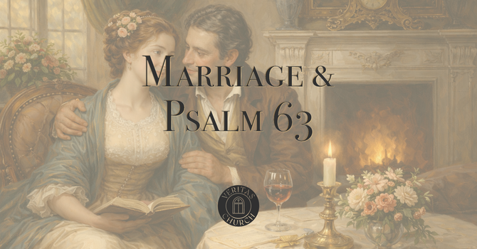 Marriage & Psalm 63