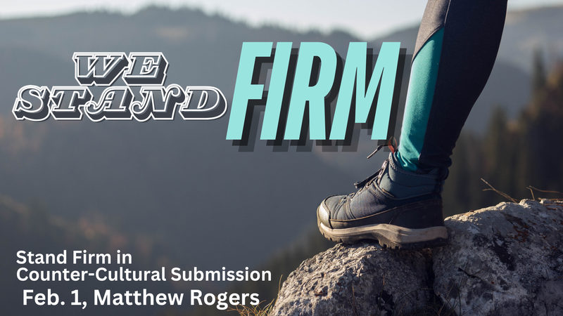 Stand Firm in Counter-Cultural Submission