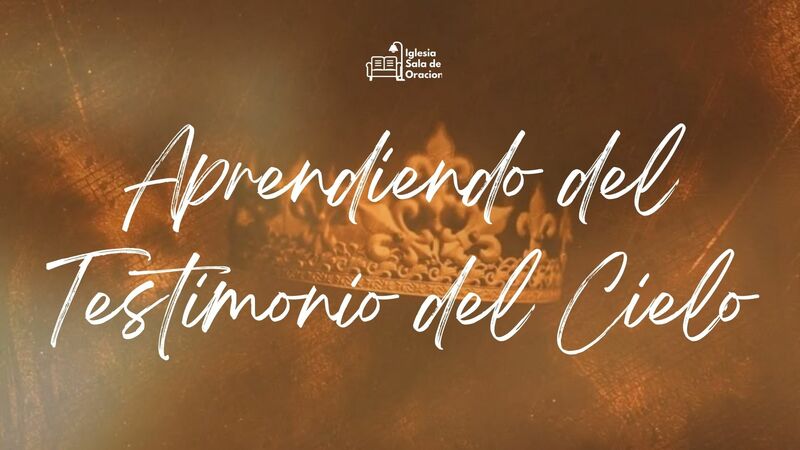 Aprendiendo del testimonio del cielo