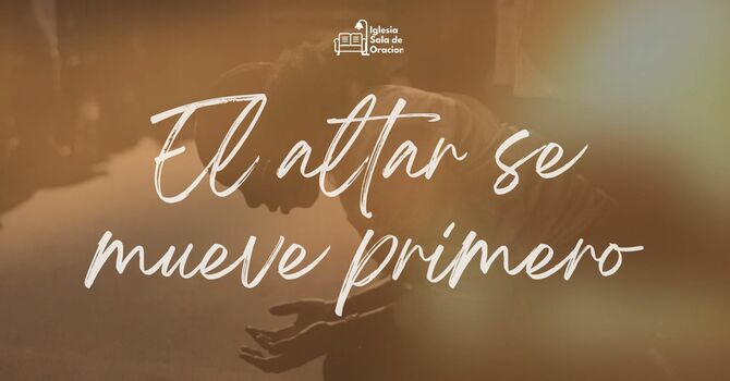 El altar se mueve primero. 