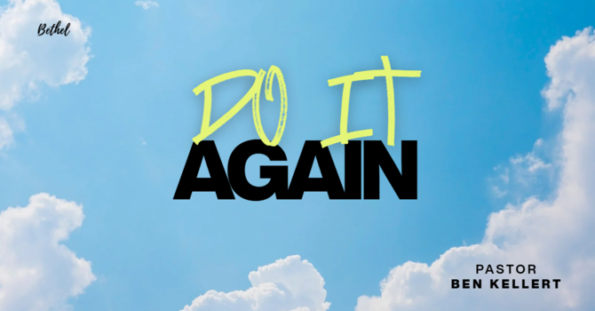 "Do It Again" | Pastor Ben Kellert image