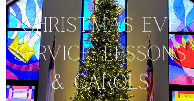 Christmas Eve Service: Lessons & Carols