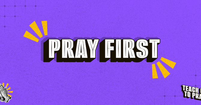 Pray First