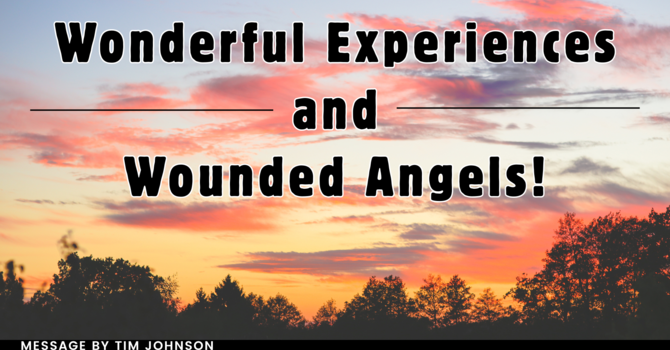 Wonderful Experiences and Wounded Angels