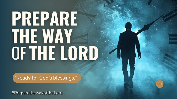 PREPARE THE WAY OF THE LORD