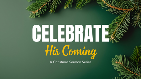 Celebrate His Coming