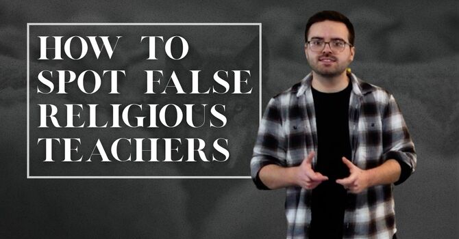 How To Spot False Teachers